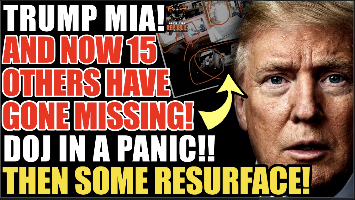 Trump Disappears & Now 15 Others Have Gone Missing! DOJ Panics…Then Some Mysteriously Resurface! 